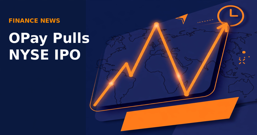 OPay Pulls NYSE IPO