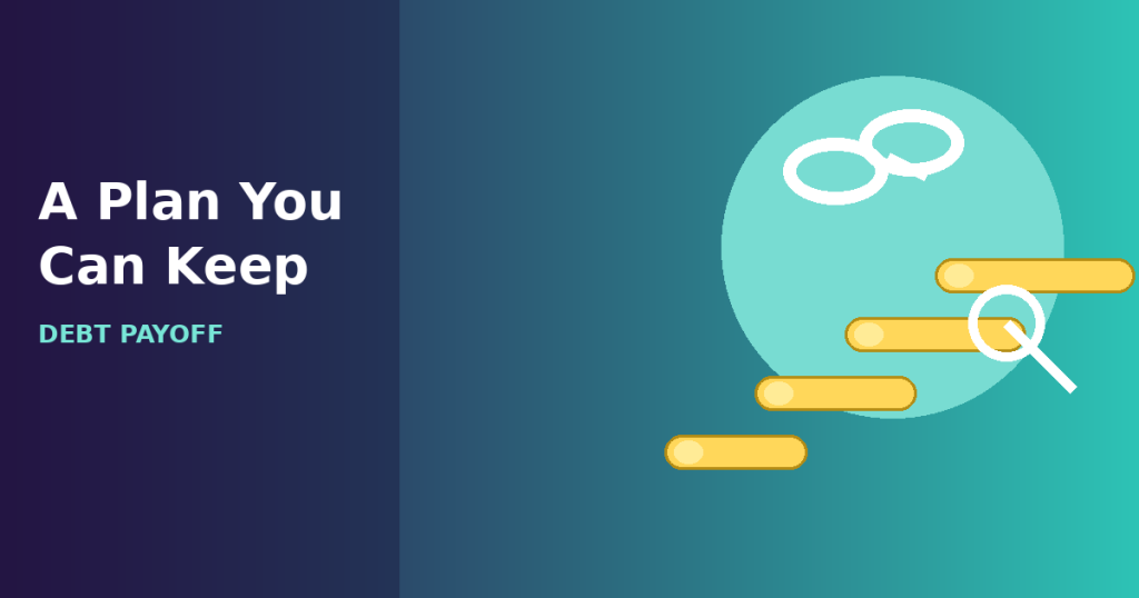 How Do I Make a Debt Payoff Plan I Can Stick To?